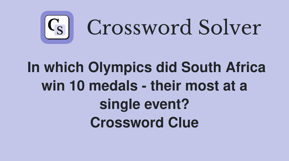 In which Olympics did South Africa win 10 medals their most at a